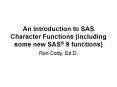 An Introduction to SAS Character Functions (including some new SAS PowerPoint PPT Presentation
