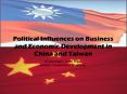Political Influences on Business and Economic Development in China and Taiwan PowerPoint PPT Presentation