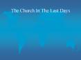 The Church In The Last Days PowerPoint PPT Presentation