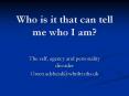 Who is it that can tell me who I am? PowerPoint PPT Presentation