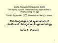 BSG Annual Conference 2006 The Ageing Jigsaw: Interdisciplinary approaches to understanding old age 7th-9th September 2006, University of Bangor, Wales. PowerPoint PPT Presentation
