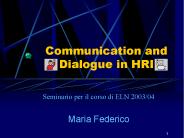 Communication and Dialogue in HRI