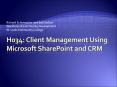 H034: Client Management Using Microsoft SharePoint and CRM PowerPoint PPT Presentation