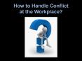 How to Manage Conflict at the workplace? PowerPoint PPT Presentation