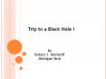 Trip to a Black Hole I PowerPoint PPT Presentation