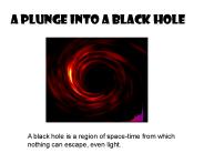 A Plunge Into a Black Hole