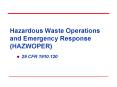 Hazardous Waste Operations and Emergency Response (HAZWOPER) PowerPoint PPT Presentation