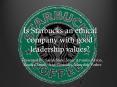 Is Starbucks an ethical company with good leadership values? PowerPoint PPT Presentation