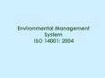 Environmental Management System ISO 14001: 2004 PowerPoint PPT Presentation