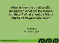 What is the role of Maori EC members? What are the issues for Maori? What should a Maori ethics framework look like? PowerPoint PPT Presentation