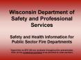 Wisconsin Department of Safety and Professional Services Safety and Health Information for Public Sector Fire Departments *Hyperlinks to SPS 330 are available throughout the presentation. Click on the underlined portions to be directed to code PowerPoint PPT Presentation
