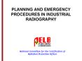 PLANNING AND EMERGENCY PROCEDURES IN INDUSTRIAL RADIOGRAPHY PowerPoint PPT Presentation