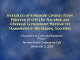 Evaluation of Enhanced Ceramic Water Filtration (ECWF) for Microbial and Chemical Contaminant Removal for Households in Developing Countries  PowerPoint PPT Presentation