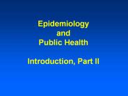 Epidemiology%20and%20Public%20Health%20Introduction,%20Part%20II