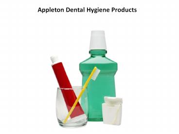 Appleton Dental Hygiene Products