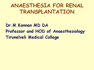 ANAESTHESIA FOR RENAL TRANSPLANTATION