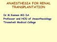ANAESTHESIA FOR RENAL TRANSPLANTATION PowerPoint PPT Presentation