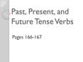 Past, Present, and Future Tense Verbs PowerPoint PPT Presentation