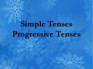 Simple Tenses Progressive Tenses