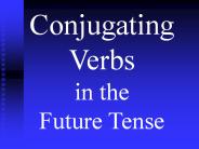 Conjugating Verbs in the Future Tense