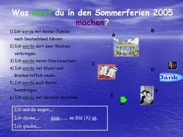 Was wirst du in den Sommerferien 2005 machen?