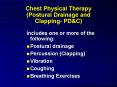 Chest Physical Therapy (Postural Drainage and Clapping- PD PowerPoint PPT Presentation