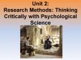 Unit 2: Research Methods: Thinking Critically with Psychological Science PowerPoint PPT Presentation