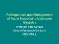 Pathogenesis and Management of Acute Necrotising Ulcerative Gingivitis PowerPoint PPT Presentation