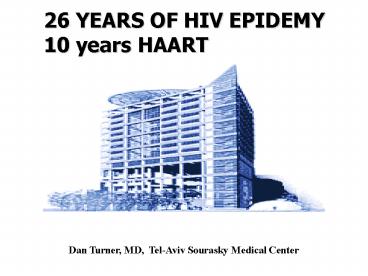 26 YEARS OF HIV EPIDEMY 10 years HAART