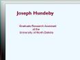 Joseph Hundeby is Graduate Research Assistant at the University of North Dakota PowerPoint PPT Presentation