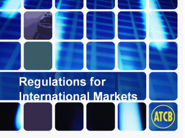 Regulations for International Markets