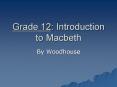Grade 12: Introduction to Macbeth PowerPoint PPT Presentation