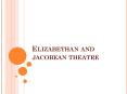 Elizabethan and jacobean theatre PowerPoint PPT Presentation