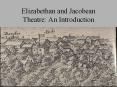 Elizabethan and Jacobean Theatre: An Introduction PowerPoint PPT Presentation