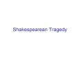 Shakespearean Tragedy PowerPoint PPT Presentation