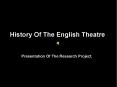 History Of The English Theatre PowerPoint PPT Presentation
