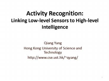 Activity Recognition: Linking Low-level Sensors to High-level Intelligence