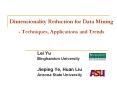 Dimensionality Reduction for Data Mining  - Techniques, Applications and Trends PowerPoint PPT Presentation