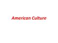 American Culture PowerPoint PPT Presentation