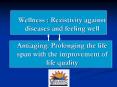Wellness : Rezistivity against diseases and feeling well Antiaging: Prolonging the life span with the improvement of life quality PowerPoint PPT Presentation