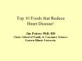 Top 10 Foods that Reduce Heart Disease! Jim Painter PhD, RD Chair, School of Family PowerPoint PPT Presentation