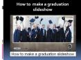Tips for making 2013 graduation slideshow PowerPoint PPT Presentation