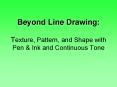 Beyond Line Drawing:  Texture, Pattern, and Shape with Pen PowerPoint PPT Presentation
