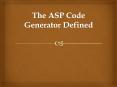 The ASP Code Generator Defined PowerPoint PPT Presentation