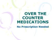 OVER THE COUNTER MEDICATIONS