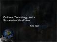 Cultures, Technology, and a Sustainable World View PowerPoint PPT Presentation