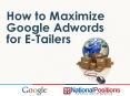 Maximizing Google Adwords for E-Tailers PowerPoint PPT Presentation