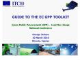 GUIDE TO THE EC GPP TOOLKIT  Green Public Procurement (GPP) - Lead the change National Conference George Jadoun 10 March 2010 Nicosia, Cyprus PowerPoint PPT Presentation