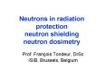 Neutrons in radiation protection neutron shielding neutron dosimetry PowerPoint PPT Presentation