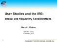 User Studies and the IRB: Ethical and Regulatory Considerations PowerPoint PPT Presentation